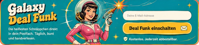 Galaxy Deal Funk – die heißesten Schnäppchen direkt in dein Postfach.